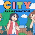 【見逃し配信】シティザアニメーション1話～最終回アニメ動画無料フル再放送視聴＜CITY THE ANIMATION＞はこちら！